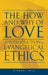 The How and Why of Love: An introduction to evangelical ethics by Michael Hill