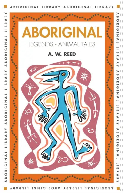 Aboriginal Legends: Animal Tales by A. W. Reed