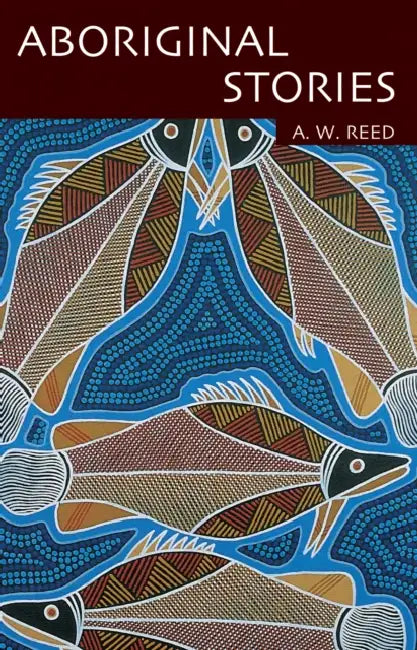 Aboriginal Stories Of Australia by A. W. Reed