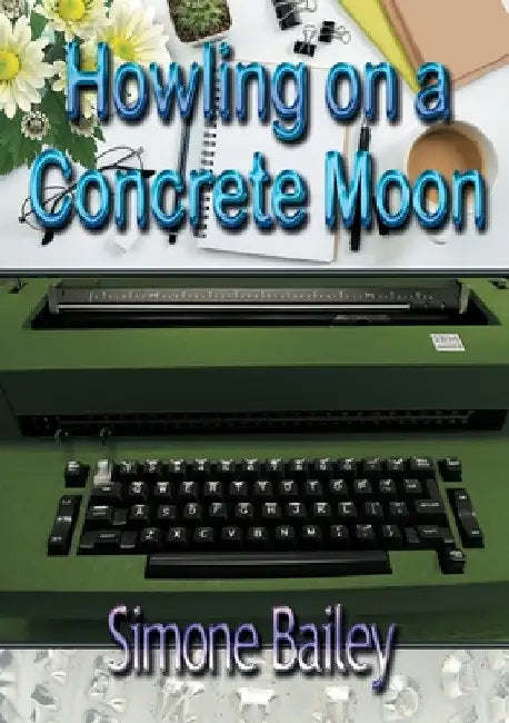 Howling on a Concrete Moon by Simone Bailey