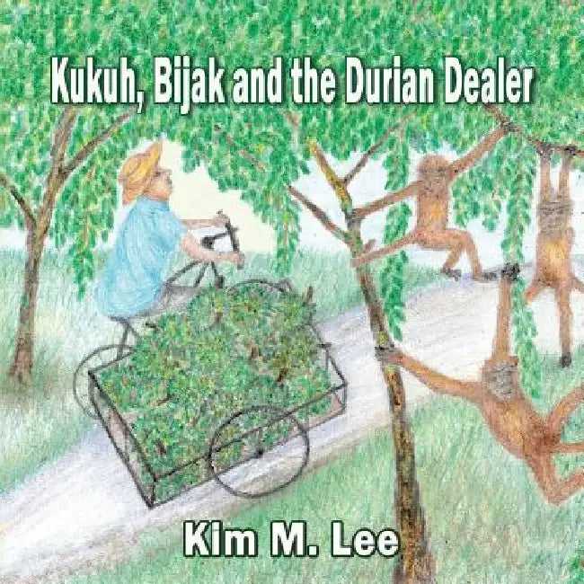 Kukuh, Bijack and the Durian Dealer by Kim M. Lee