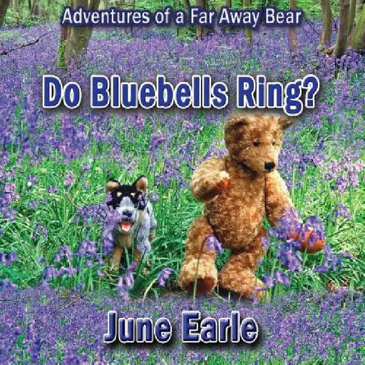 Adventures of a Far Away Bear: Book 8 - Do Bluebells Ring? by June Earle