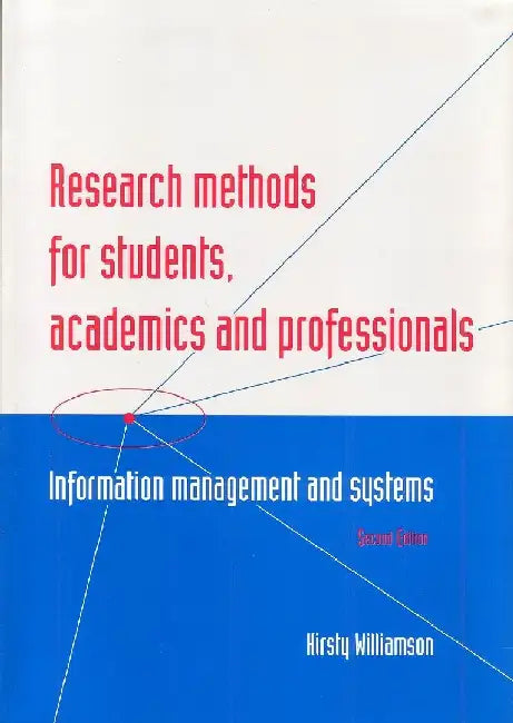 Research Methods for Students, Academics and Professionals: Information Management and Systems by Williamson, Kirsty