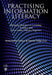 Practising Information Literacy: Bringing Theories of Learning, Practice and Information Literacy Together by Lloyd , Talja