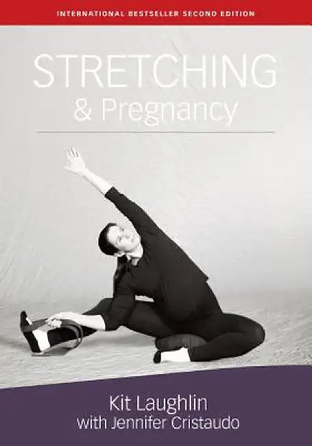 Stretching & Pregnancy by Kit Laughlin