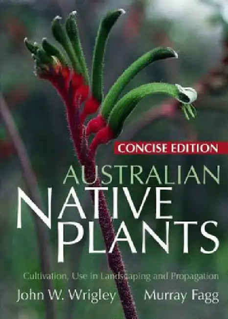 Australian Native Plants: Concise by John Wrigley, Murray Fagg