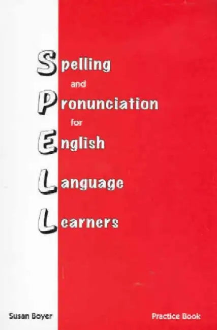 Spelling and Pronciation for English Language Learners by Susan E. Boyer