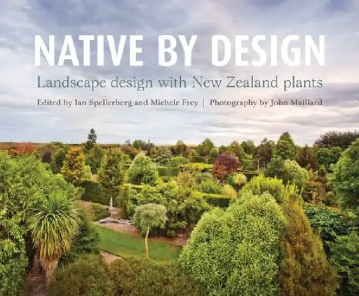 Native by Design: Landscape Design with New Zealand Plants by Ian Spellerberg