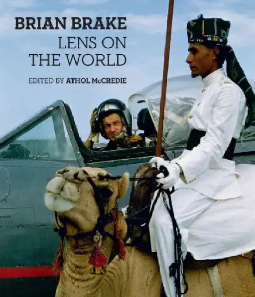Brian Brake: Lens on the World by Athol McCredie