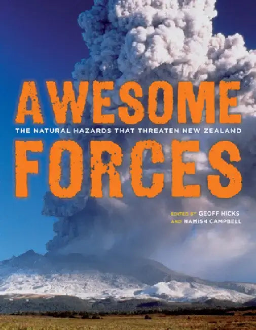 Awesome Forces: The Natural Hazards That Threaten New Zealand by Geoff Hicks
