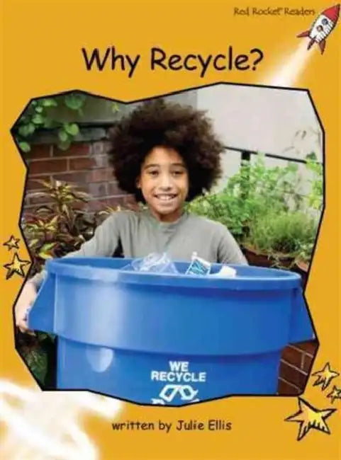 Why Recycle? by Julie Ellis