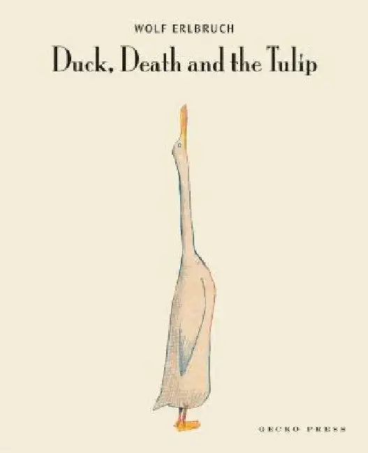 Duck, Death and the Tulip by Wolf Erlbruch