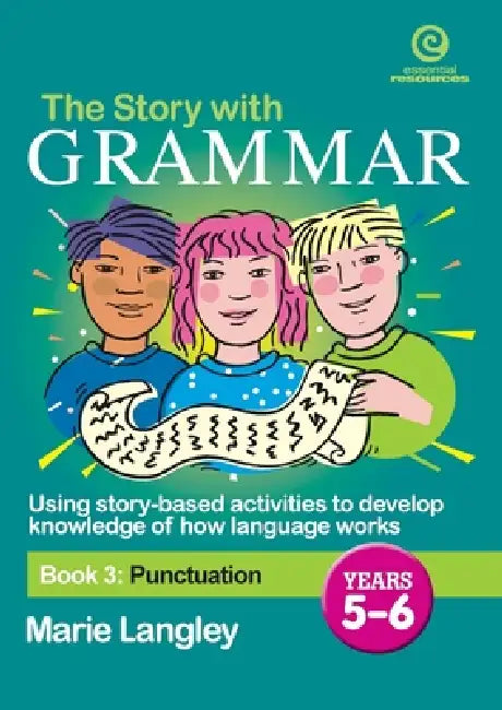The Story with Grammar Book 3: Punctuation Years 5-6 by Marie Langley