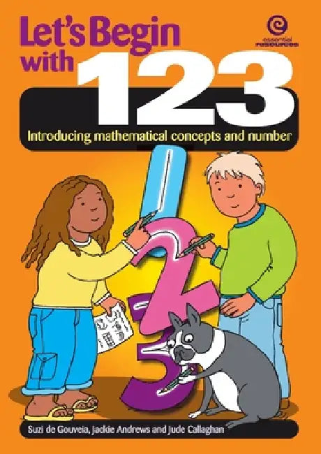 Let's Begin with 123: Introducing mathematical concepts and number by Jackie Andrews, Jude Callaghan, Suzi De Gouveia