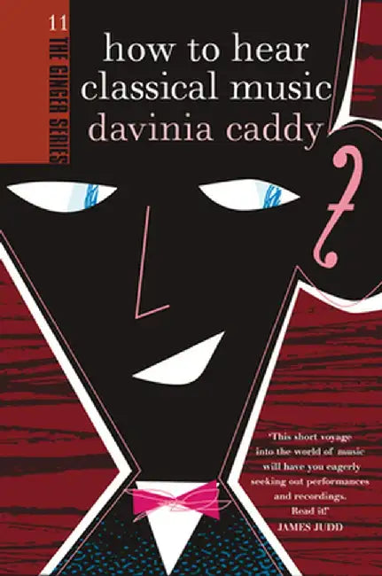 How to Hear Classical Music by Davinia Caddy