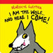 I Am the Wolf...and Here I Come! by Benedicte Guettier