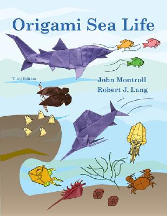 Origami Sea Life by John Montroll, Robert J. Lang