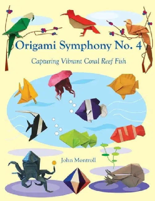 Origami Symphony No. 4: Capturing Vibrant Coral Reef Fish by John Montroll