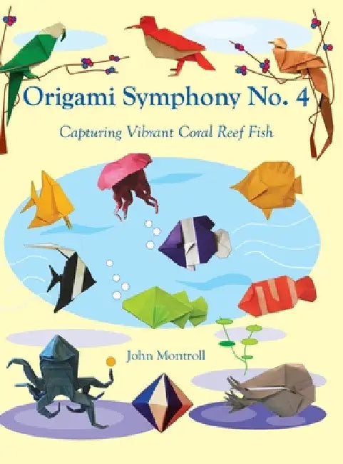 Origami Symphony No. 4: Capturing Vibrant Coral Reef Fish by John Montroll