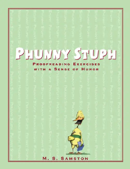Phunny Stuph: Proofreading Exercises with a Sense of Humor (Grades 7-12) by M. S. Samston