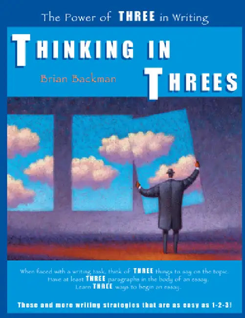 Thinking in Threes: The Power of Three in Writing by Backman Brian