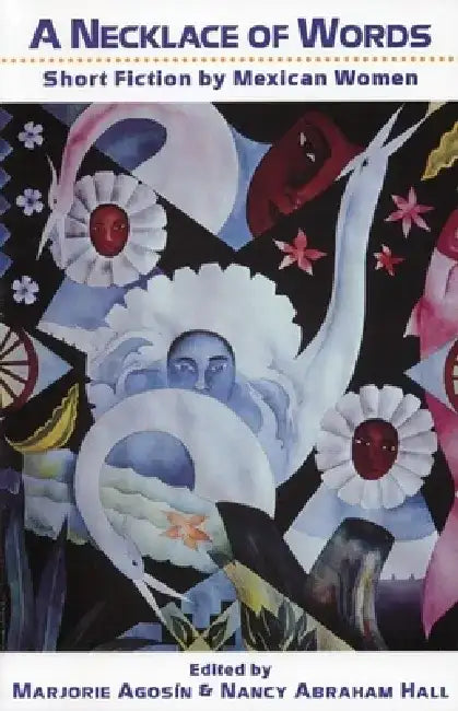 A Necklace of Words: Short Fiction by Mexican Women by Marjorie Agosin