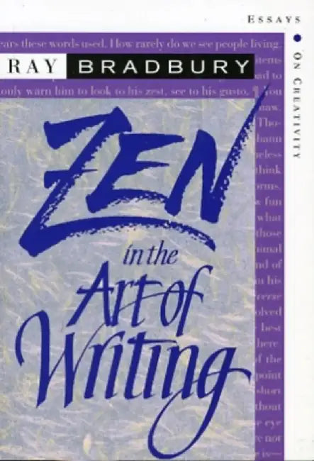Zen In The Art Of Writing: Essays on Creativity by Ray Bradbury