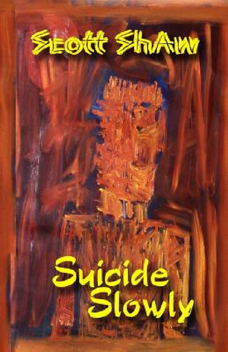 Suicide Slowly by Scott Shaw