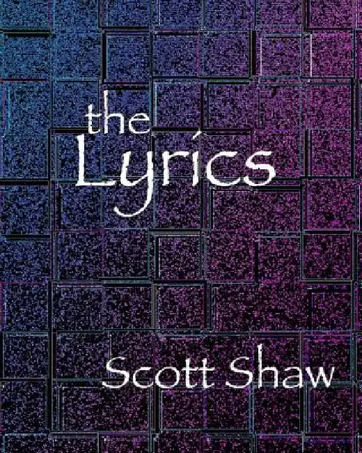 The Lyrics by Scott Shaw