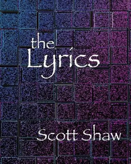 The Lyrics by Scott Shaw