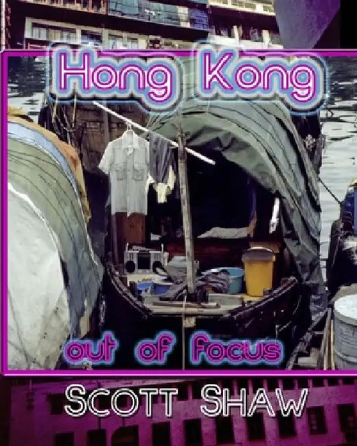Hong Kong Out of Focus by Scott Shaw