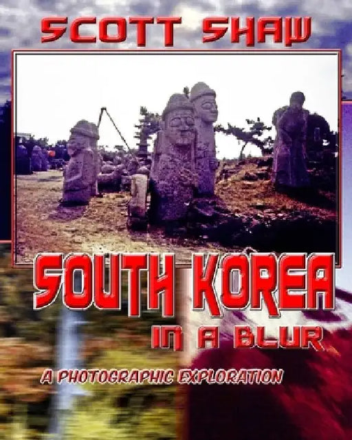 South Korea in a Blur by Scott Shaw