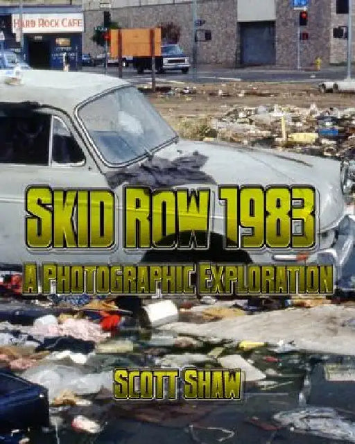 Skid Row 1983: A Photographic Exploration by Scott Shaw