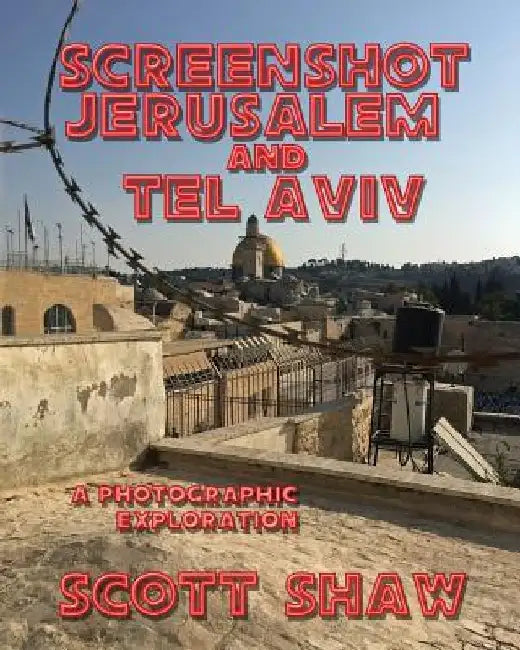 Screenshot Jerusalem and Tel Aviv: A Photographic Exploration by Scott Shaw