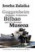 Guggenheim Bilbao Museoa: Museums, Architecture, and City Renewal by Joseba Zulaika