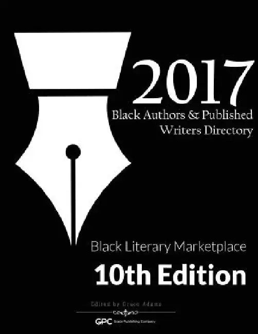 Black Authors & Published Writers Directory 2017: Black Literary Marketplace by Grace Adams