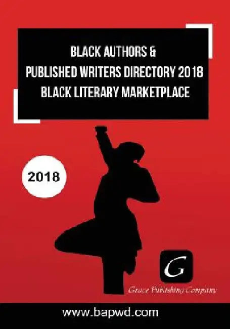 Black Authors & Published Writers Directory 2018: Black Literary Marketplace by Grace Adams