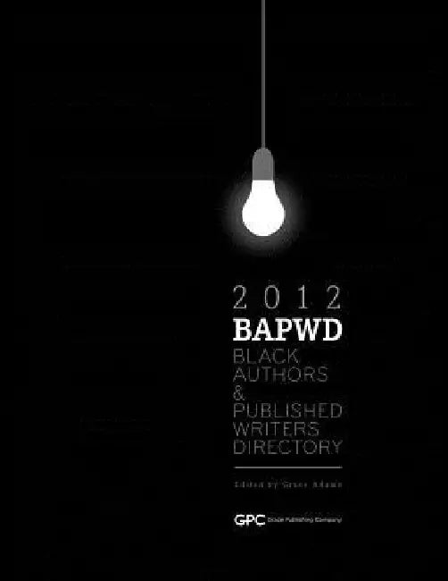 Black Authors & Published Writers Directory 2012: The Directory of Black Book Publishing Industry. Black Authors & Published Writers Directory (BAPWD) by Grace Adams