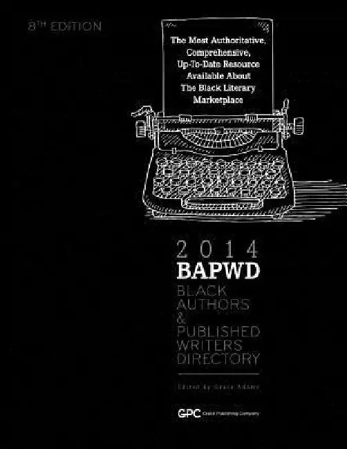 Black Authors & Published Writers Directory 2014: Black Literary Marketplace by Grace Adams