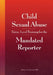 Child Sexual Abuse: Entry-Level Training for the Mandated Reporter by Atzemis, Adrienne D.