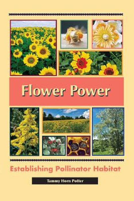 Flower Power: Establishing Pollinator Habitat by Tammy Horn Potter