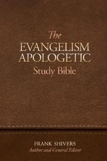 The Evangelism-Apologetic Study Bible by Frank Ray Shivers