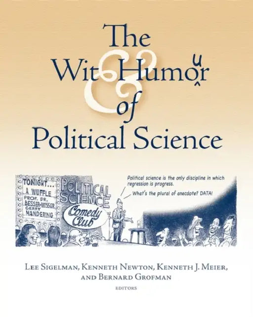 Wit and Humor of Political Science by Lee Sigelman, Kenneth Newton, Kenneth Meier