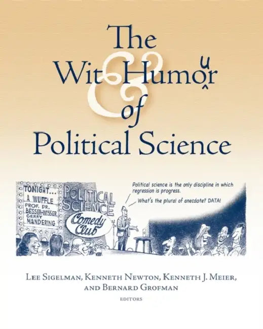 Wit and Humor of Political Science by Lee Sigelman, Kenneth Newton, Kenneth Meier