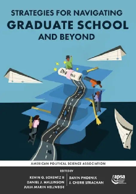 Strategies for Navigating Graduate School and Beyond by Kevin G. Lorentz