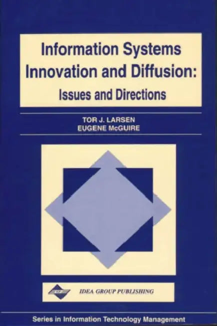 Information Systems Innovation and Diffusion: Issues and Directions by Tor J. Larsen