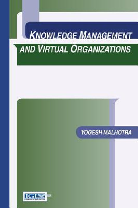 Knowledge Management and Virtual Organizations by Yogesh Malhotra