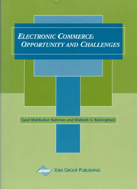 Electronic Commerce: Opportunity and Challenges by Syed Mahbubur Rahman