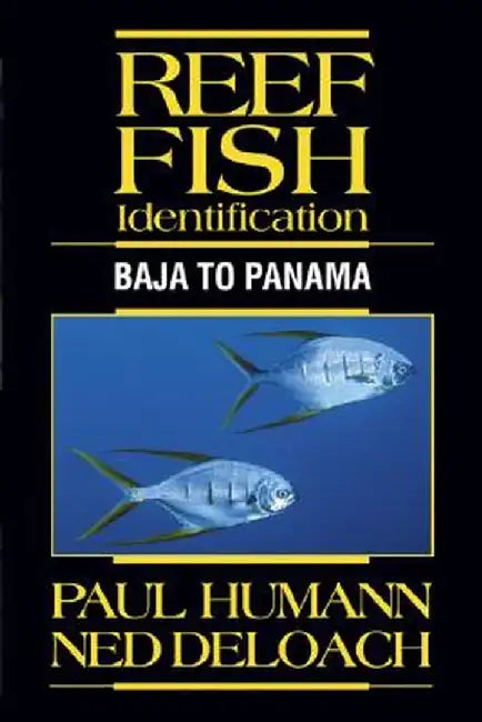 Reef Fish Identification: Baja to Panama by Paul Humann