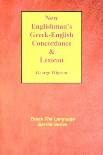 New Englishman's Greek-English Concordance with Lexicon by George V. Wigram